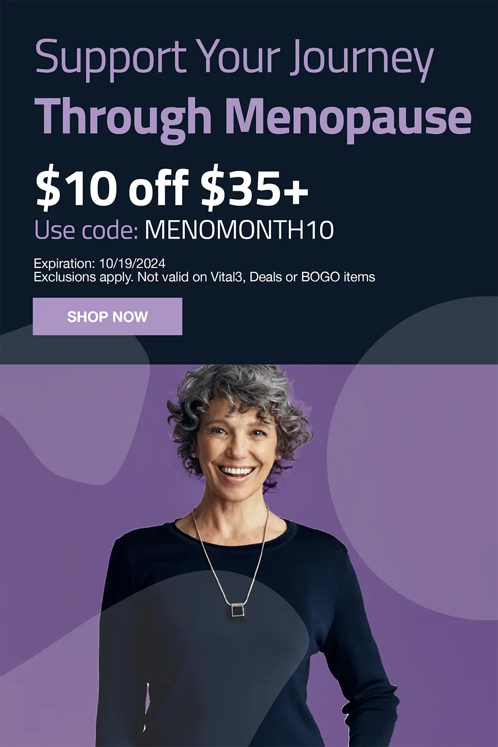 Support your journey through menopause. $10 off $35+. Use code:MENOMONTH10